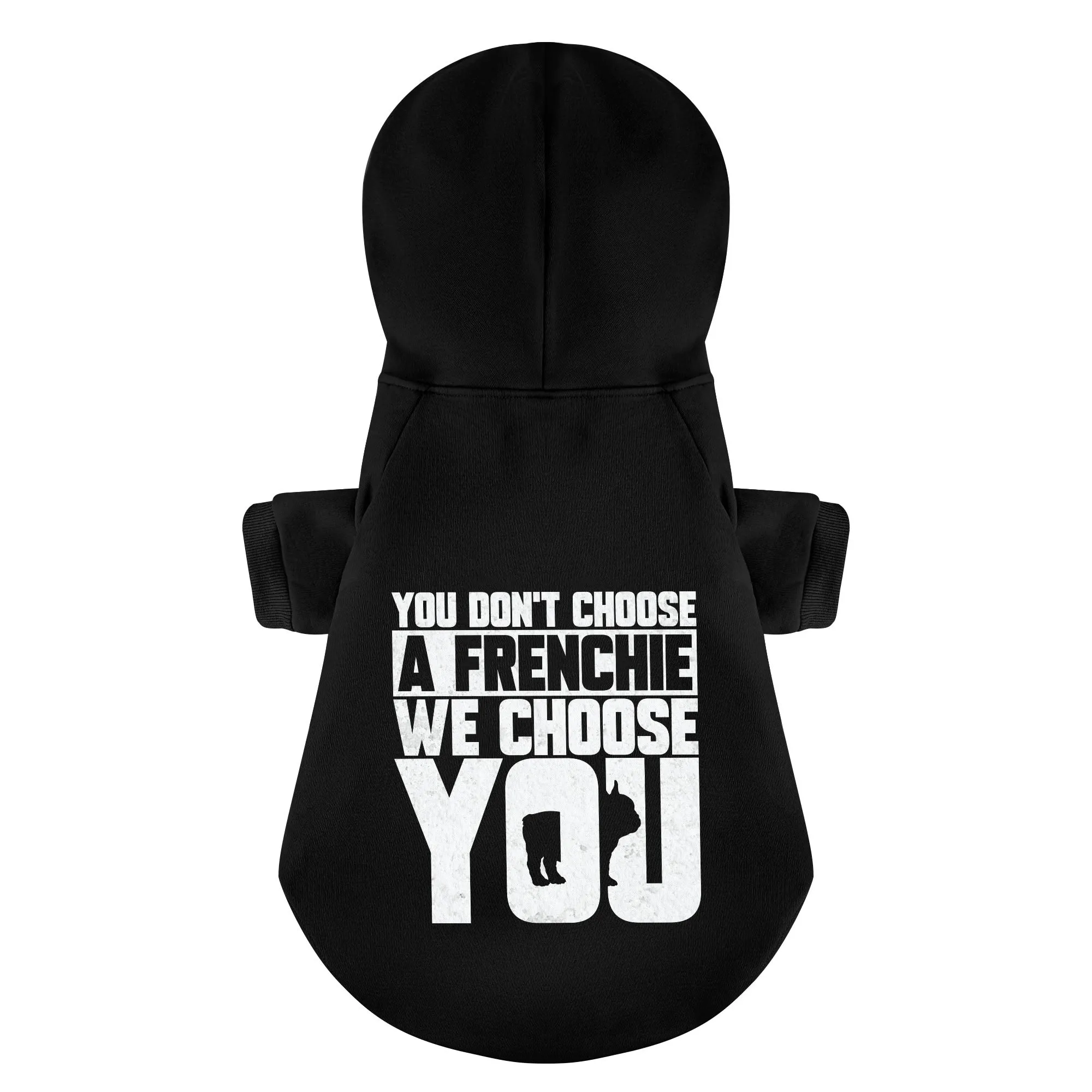 You don’t choose a Frenchie; we choose you  - Personalized French Bulldog Hoodies with Funny Quotes – Stylish, Cozy, and Premium 100% Cotton